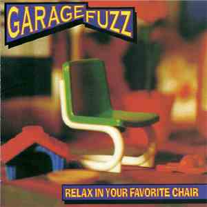 Garage Fuzz - Relax In Your Favorite Chair download mp3 flac