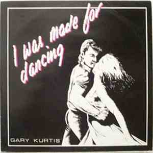 Gary Kurtis - I Was Made For Dancing download free
