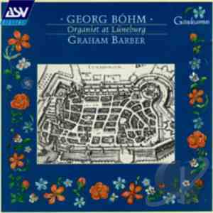 Georg Böhm - Graham Barber - Georg Böhm: Organist At Lüneburg download free