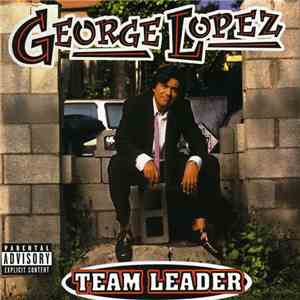 George Lopez  - Team Leader download mp3 flac