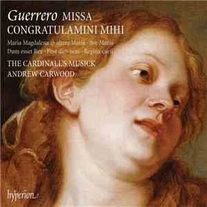 Guerrero, The Cardinall's Musick, Andrew Carwood - Missa Congratulamini Mihi download mp3 flac