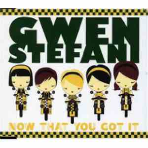 Gwen Stefani - Now That You Got It download free