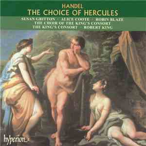 Handel - Susan Gritton · Alice Coote · Robin Blaze, The Choir Of The King's Consort, The King's Consort · Robert King  - The Choice Of Hercules download free