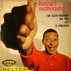 Henri Salvador - 007 / Ma Pipe / Un Sacré Menteur / Le Pingouin download free