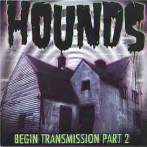 Hounds  - Begin Transmission Part 2 download mp3 flac