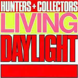 Hunters & Collectors - Living Daylight download free