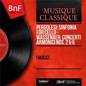 I Musici - Pergolesi: Sinfonia For Cello - Wassenaer: Concerti Armonici Nos. 2 & 6 download free