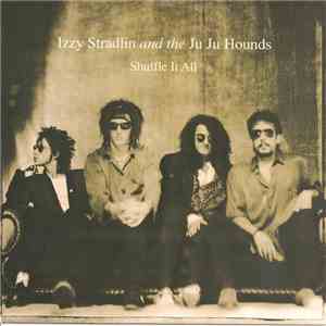 Izzy Stradlin And The Ju Ju Hounds - Shuffle It All download mp3 flac
