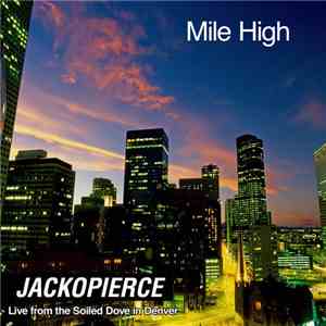 Jackopierce - Mile High: Live From Soiled Dove In Denver download free