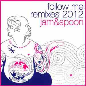 Jam & Spoon - Follow Me! (Remixes 2012) download mp3 flac