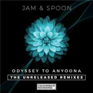 Jam & Spoon - Odyssey To Anyoona (The Unreleased Remixes) download free
