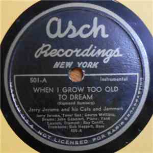 Jerry Jerome And His Cats And Jammers - When I Grow Too Old To Dream / Arsenic And Old Face download free