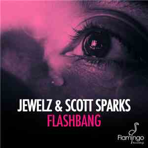 Jewelz & Scott Sparks - Flashbang download free