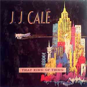 J.J. Cale - That Kind Of Thing download free