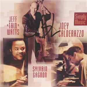 Joey Calderazzo, Jeff "Tain" Watts, Sylvain Gagnon - Simply Music download mp3 flac