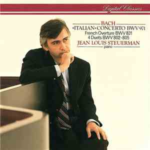 Johann Sebastian Bach, Jean Louis Steuerman - "Italian" Concerto BWV 971 / French Overture BWV 831 / 4 Duets BWV 802-805 download mp3 flac