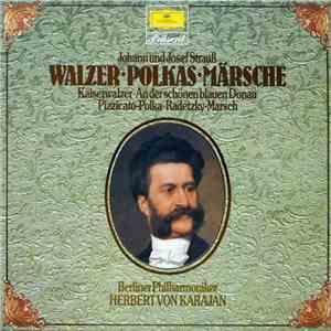 Johann Strauß Und Johann Strauß, Josef Strauß, Herbert von Karajan, Berliner Philharmoniker - Walzer Polkas Märsche download mp3 flac