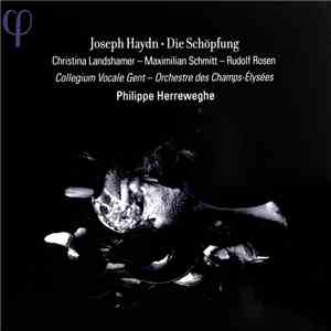 Joseph Haydn - Christina Landshamer, Maximilian Schmitt, Rudolf Rosen, Collegium Vocale Gent, Orchestre Des Champs-Elysées, Philippe Herreweghe - Die Schöpfung download free