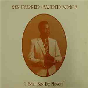 Ken Parker - Sacred Songs: I Shall Not Be Moved download mp3 flac