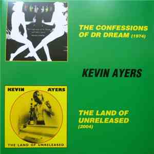 Kevin Ayers - The Confessions Of Dr Dream / The Land Of Unreleased download free
