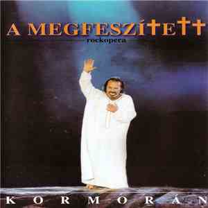 Kormorán - A Megfeszített - Rockopera download free