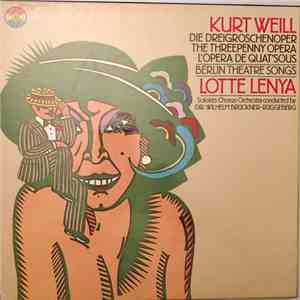 Kurt Weill, Lotte Lenya, Wilhelm Brückner-Rüggeberg - Die Dreigroschenoper / The Threepenny Opera / L'Opéra De Quat'Sous / Berlin Theatre Songs download free