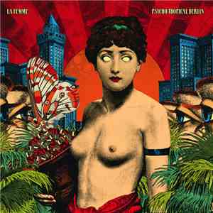 La Femme  - Psycho Tropical Berlin download mp3 flac