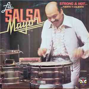 La Salsa Mayor - Strong & Hot... Fuerte Y Caliente download free