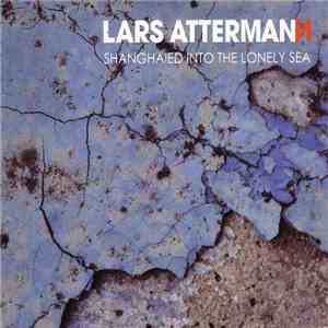 Lars Attermann - Shanghaied Into The Lonely Sea download mp3 flac