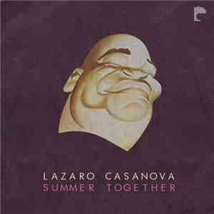 Lazaro Casanova - Summer Together Ep download mp3 flac