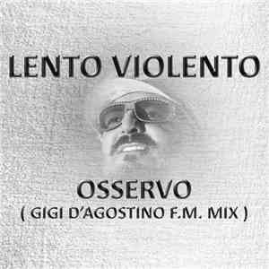 Lento Violento - Osservo (Gigi D'Agostino F.M. Mix) download free
