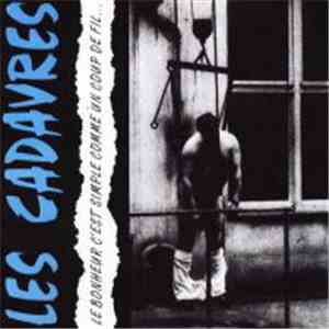 Les Cadavres - Le Bonheur C'Est Simple Comme Un Coup De Fil... download free