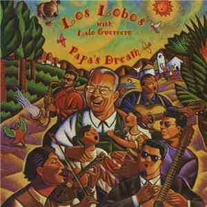 Los Lobos With Lalo Guerrero - Papa's Dream download free