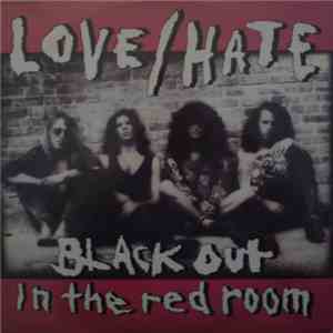 Love/Hate - Black Out In The Red Room download free