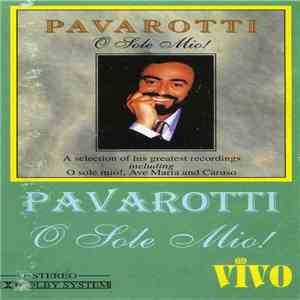 Luciano Pavarotti - O Sole Mio! download free