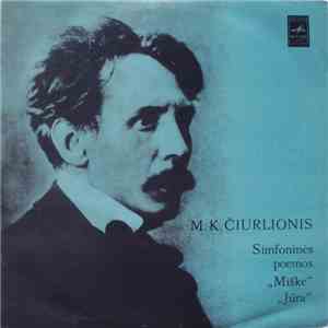 M. K. Čiurlionis - Maskvos Valst. Filharmonijos Simfoninis Orkestras - Simfoninės Poemos: "Miške", "Jūra" download mp3 flac
