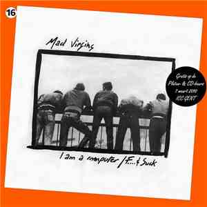 Mad Virgins - I Am A Computer / F.... & Suck download mp3 flac