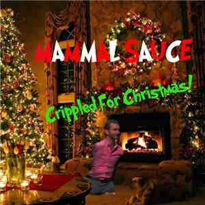 Mammal Sauce - Crippled For Christmas! download free