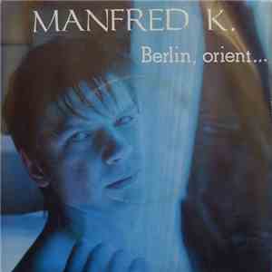 Manfred K. - Berlin, Orient... download mp3 flac