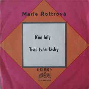 Marie Rottrová - Kůň Bílý / Tisíc Tváří Lásky download mp3 flac