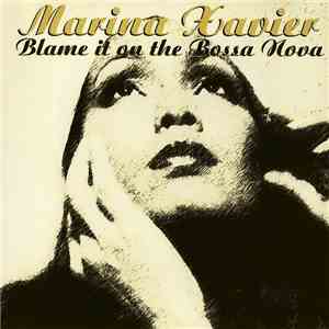 Marina Xavier - Blame It On The Bossa Nova download mp3 flac
