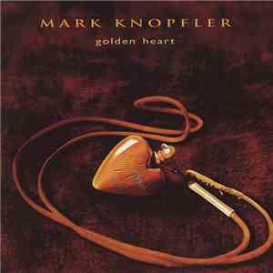 Mark Knopfler - Golden Heart download free