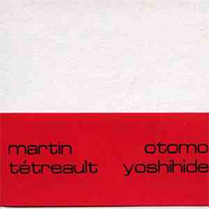 Martin Tétreault & Otomo Yoshihide - Studio — Analogique — Numérique download free
