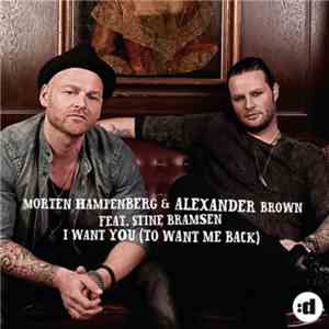 Morten Hampenberg & Alexander Brown Feat. Stine Bramsen - I Want You (To Want Me Back) download mp3 flac