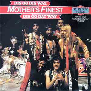 Mother's Finest - Dis Go Dis Way, Dis Go Dat Way / Mickey's Monkey download free