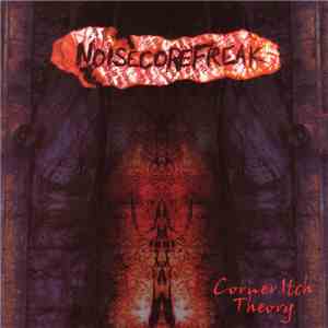 Noisecore Freak - Corner Itch Theory download free