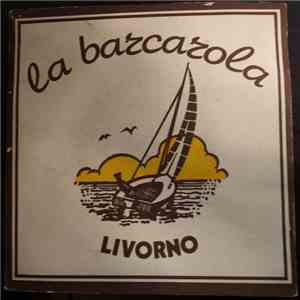 Orchestra Filarmonica Del Tirreno Direttore Marino Kobal / Galliano Masini - La Barcarola - Livorno download mp3 flac