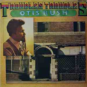 Otis Rush - Troubles Troubles download mp3 flac