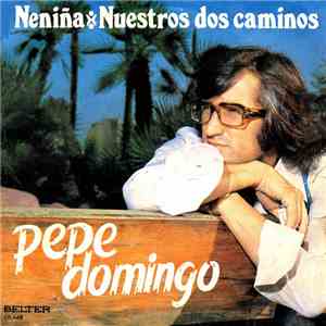 Pepe Domingo - Neniña / Nuestros Dos Caminos download mp3 flac