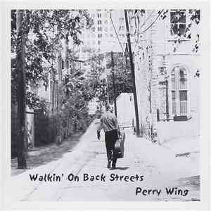 Perry Wing - Walkin' On Back Streets download mp3 flac